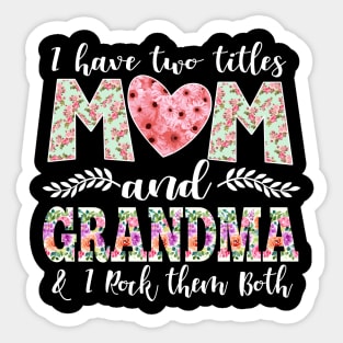 I Have Two Titles Mom and Grandma Sticker